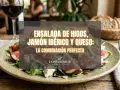 Ensalada de higos con queso fresco y jamón ibérico, un plato delicioso.