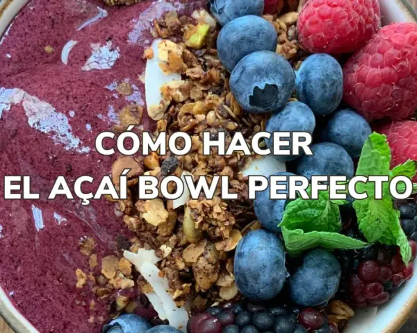 Un delicioso acai bowl con arándanos, frambuesas y granola. ¡La guía para hacer el acai bowl perfecto!