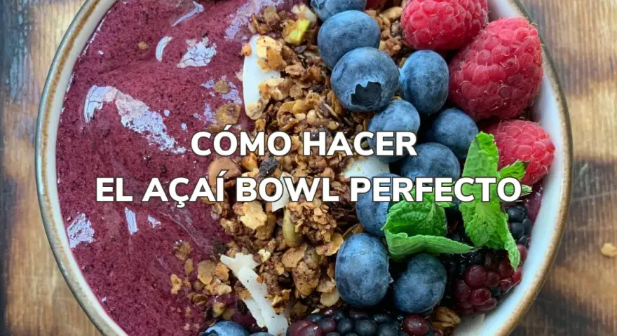 Un delicioso acai bowl con arándanos, frambuesas y granola. ¡La guía para hacer el acai bowl perfecto!